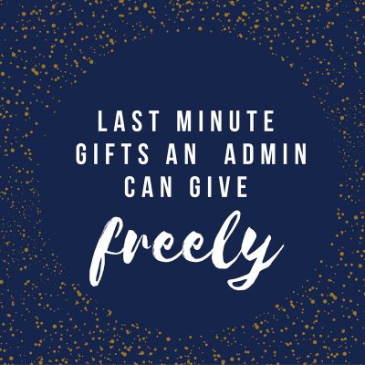 Last minute gifts that an admin can give...freely! #taketwo Last Minutefree Giftsan Admin Can Give 1 400x400
