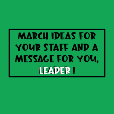March ideas for your staff and a message for you, leader! Slide1 400x400