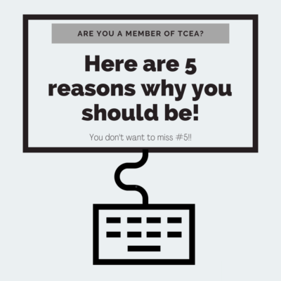5 reasons you should join #TCEA...TODAY! (you don't want to miss reason #5!!) Are You A Member Of TCEA 3 400x400