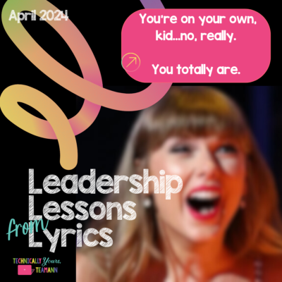 Leadership Lessons from Lyrics: You're on Your Own, Kid...no, really. You totally are. LA Blog Series 400x400